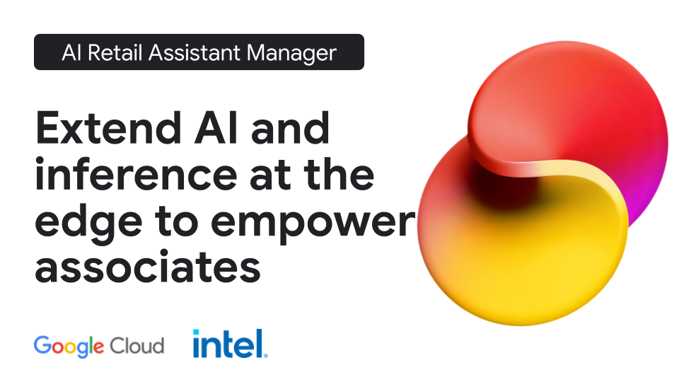 AI Retail Assistant Manager：在边缘设备上扩展 AI 和推理功能，为员工赋能